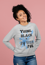Load image into Gallery viewer, Young, Black &amp; Powerful - Unisex Sweatshirt
