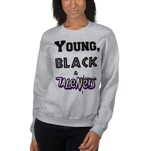 Young, Black & Talented - Unisex Sweatshirt