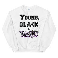 Load image into Gallery viewer, Young, Black &amp; Talented - Unisex Sweatshirt
